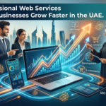 How Professional Web Services UAE Help Businesses Grow Faster